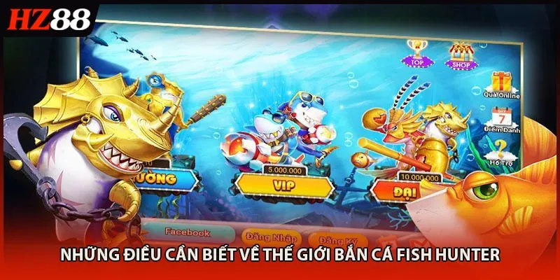 Những điều cần biết về thế giới bắn cá Fish Hunter