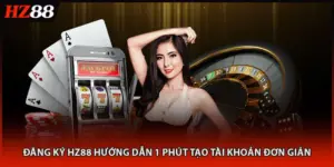 Đăng Ký HZ88 Hướng Dẫn 1 Phút Tạo Tài Khoản Đơn Giản