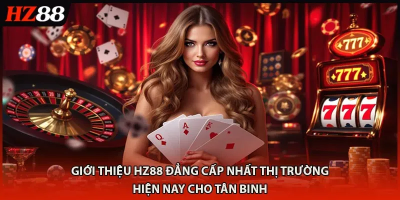 Giới thiệu HZ88 đẳng cấp nhất thị trường hiện nay cho tân binh